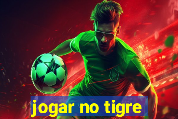 jogar no tigre