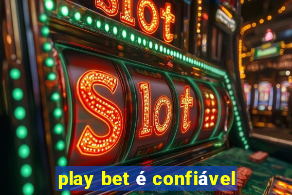 play bet é confiável