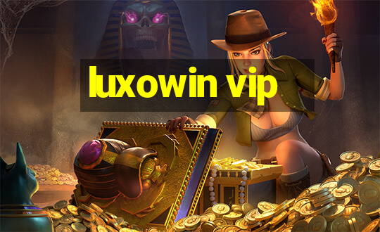 luxowin vip