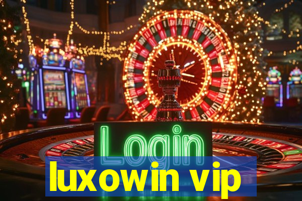 luxowin vip