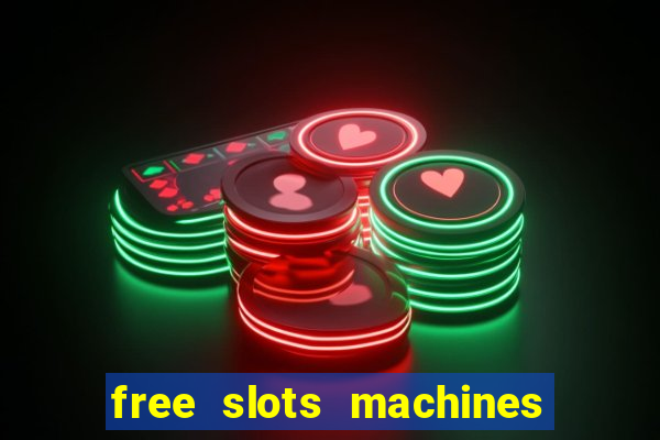 free slots machines casino games