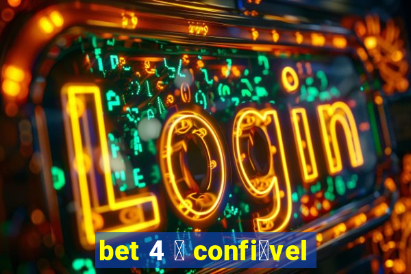 bet 4 茅 confi谩vel