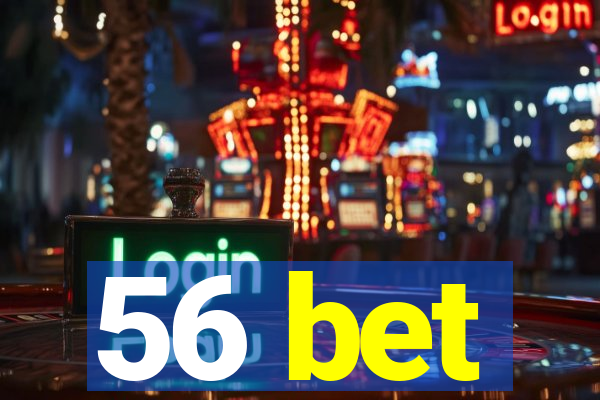 56 bet