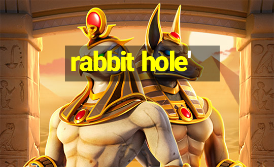 rabbit hole'