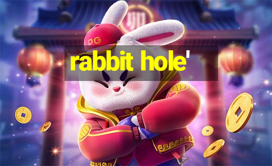 rabbit hole'