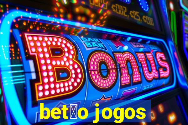 bet茫o jogos