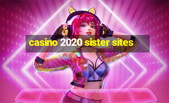 casino 2020 sister sites