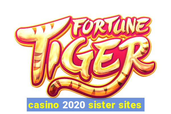 casino 2020 sister sites