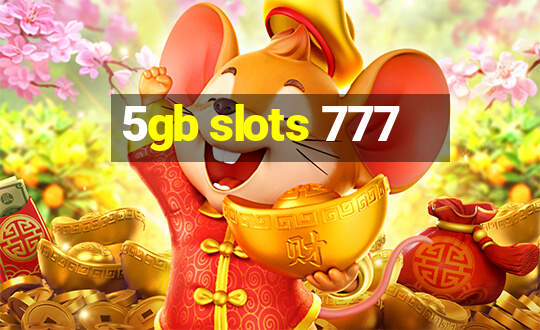 5gb slots 777