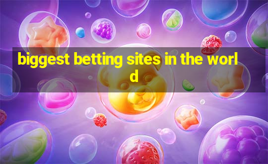 biggest betting sites in the world