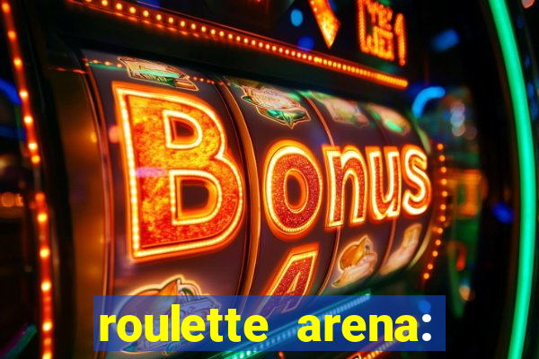 roulette arena: roleta online