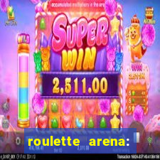 roulette arena: roleta online