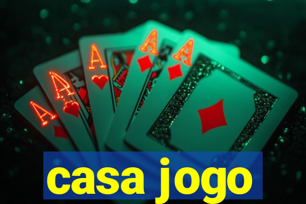 casa jogo