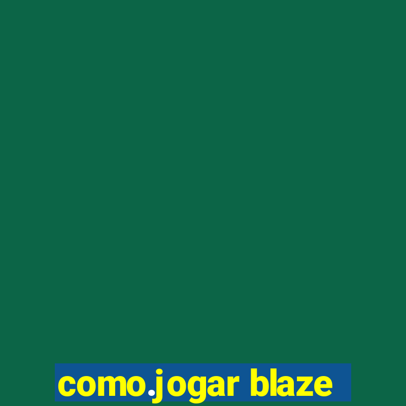 como.jogar blaze