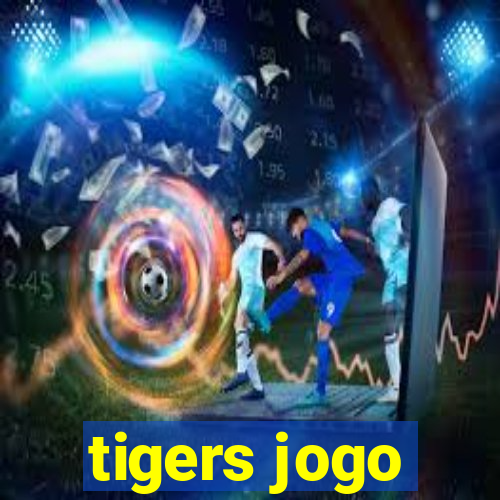 tigers jogo