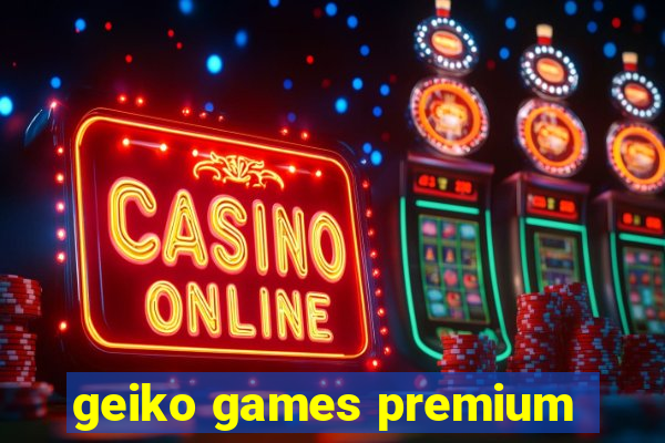 geiko games premium