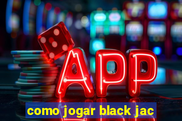 como jogar black jac