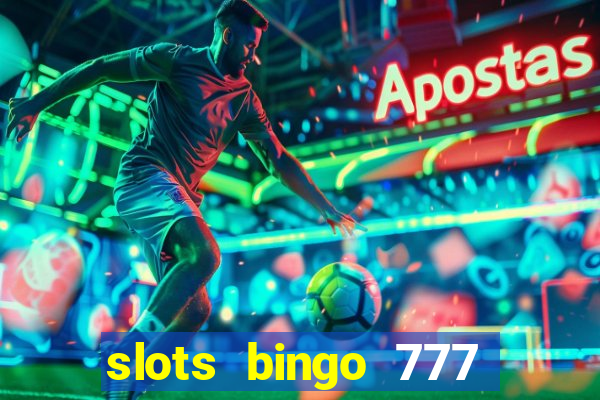 slots bingo 777 paga mesmo