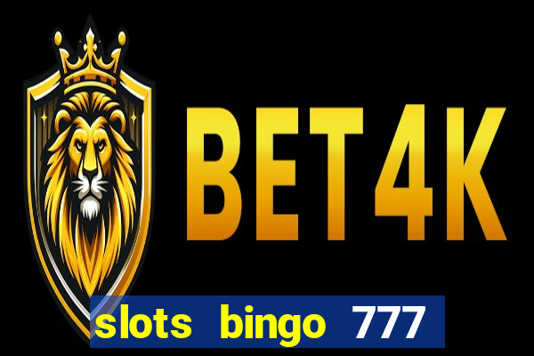 slots bingo 777 paga mesmo