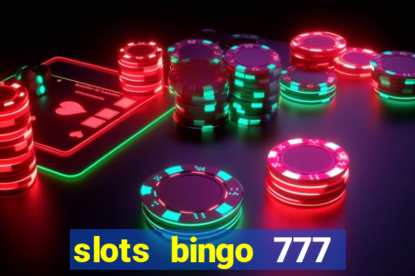 slots bingo 777 paga mesmo