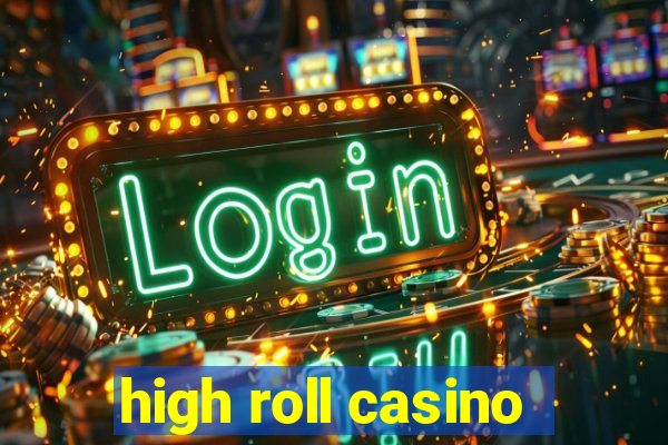 high roll casino