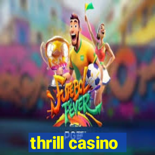 thrill casino