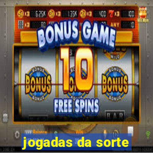 jogadas da sorte