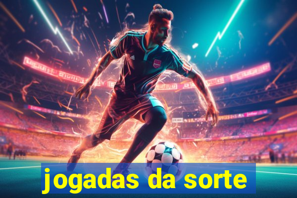 jogadas da sorte