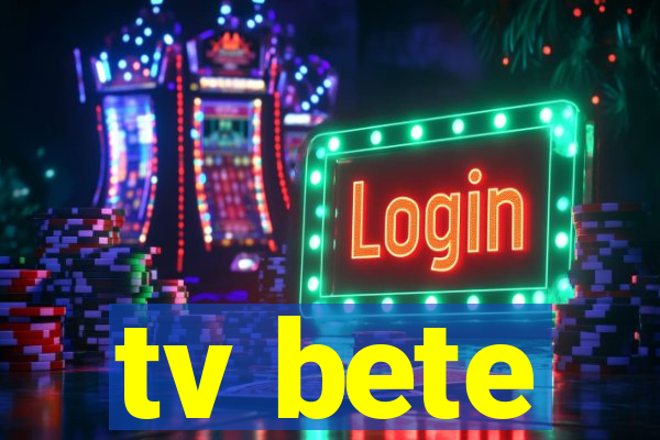 tv bete