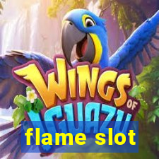 flame slot