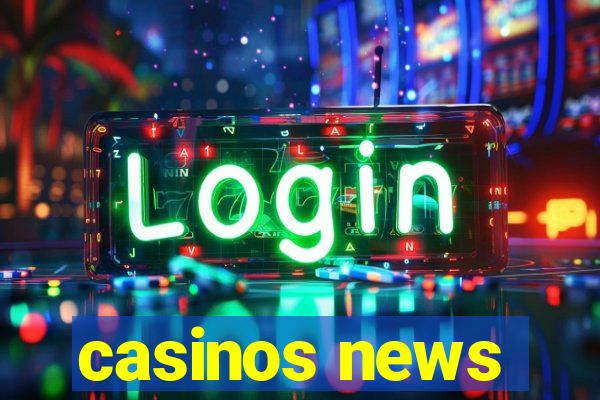 casinos news