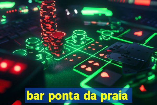 bar ponta da praia