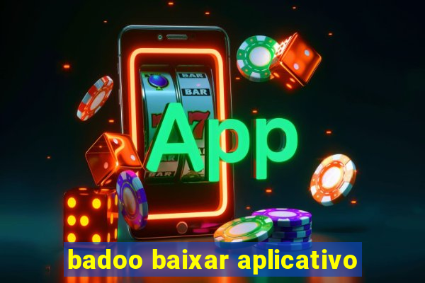 badoo baixar aplicativo