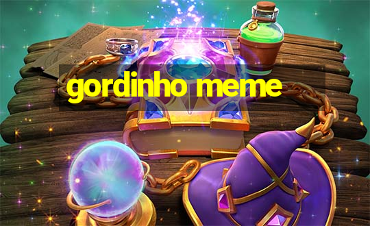 gordinho meme