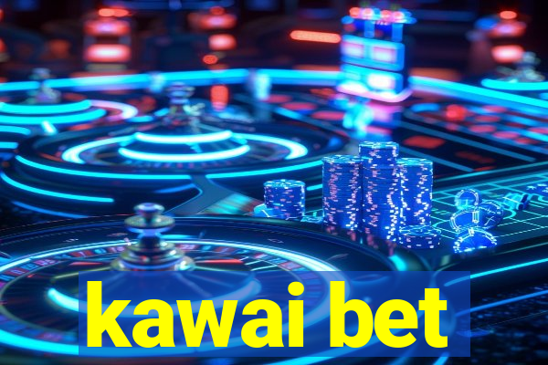 kawai bet