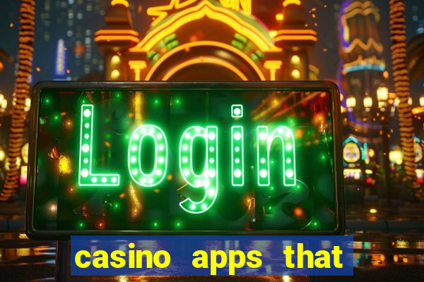 casino apps that pay real cash