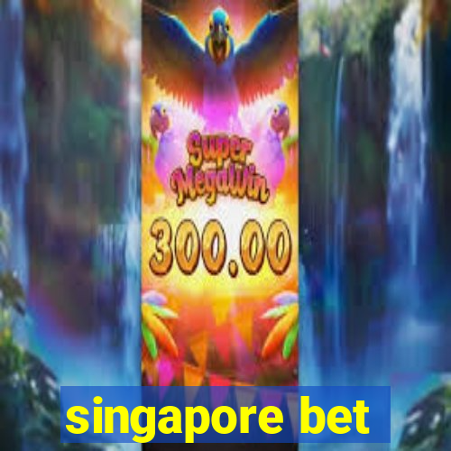 singapore bet