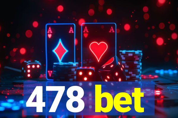 478 bet