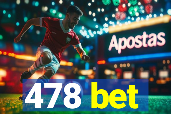 478 bet