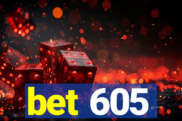 bet 605