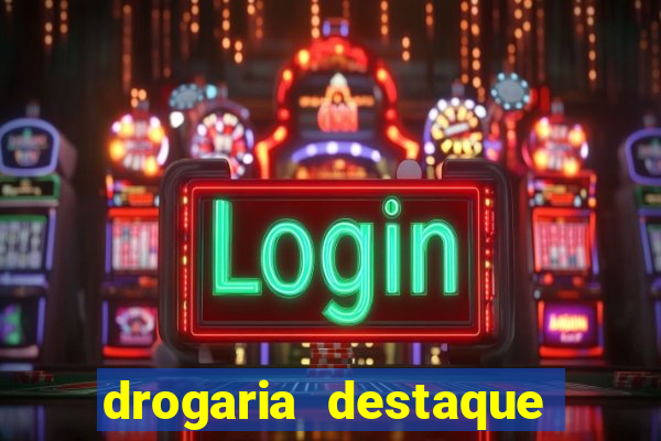 drogaria destaque vila cruzeiro