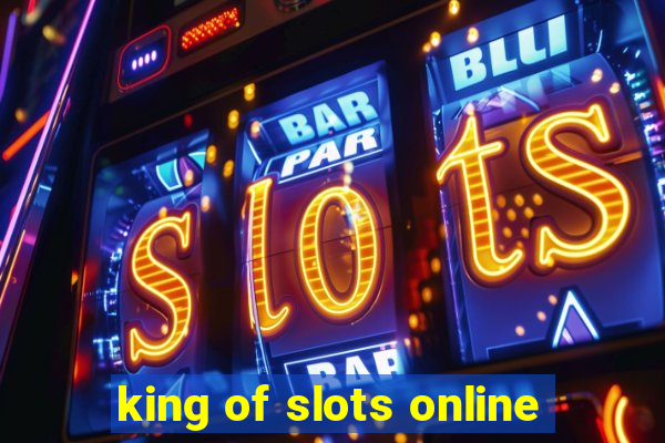 king of slots online