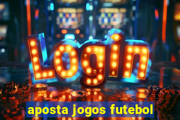 aposta jogos futebol