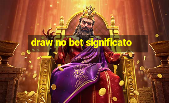 draw no bet significato