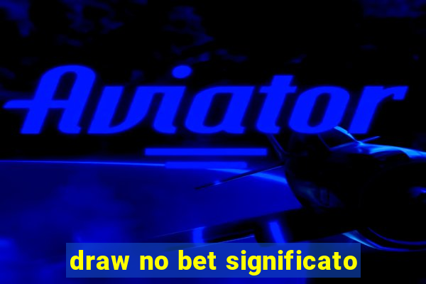 draw no bet significato