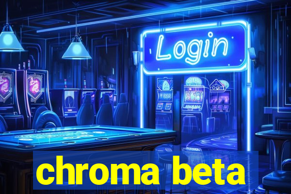 chroma beta