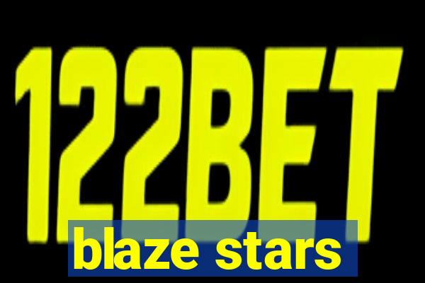 blaze stars