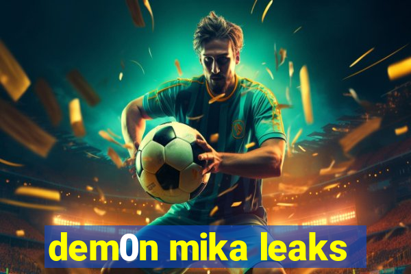 dem0n mika leaks