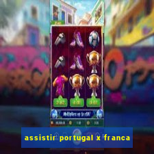 assistir portugal x franca