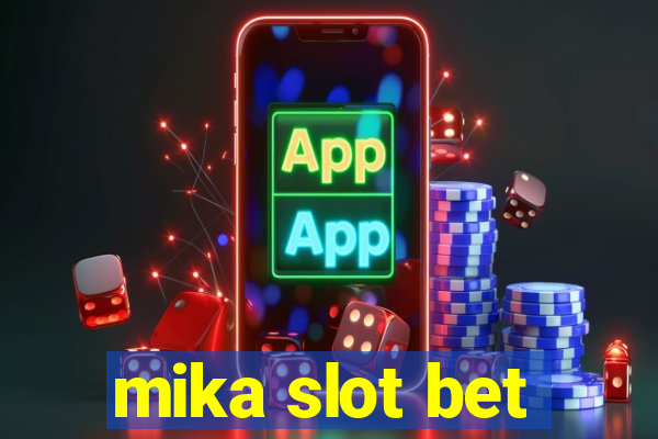 mika slot bet